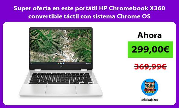 Super oferta en este portátil HP Chromebook X360 convertible táctil con sistema Chrome OS