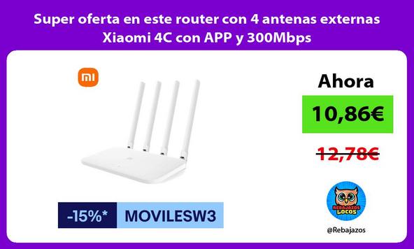 Super oferta en este router con 4 antenas externas Xiaomi 4C con APP y 300Mbps