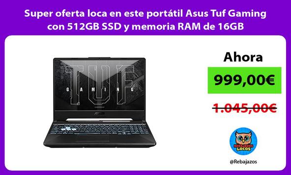 Super oferta loca en este portátil Asus Tuf Gaming con 512GB SSD y memoria RAM de 16GB