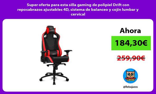 Super oferta para esta silla gaming de polipiel Drift con reposabrazos ajustables 4D, sistema de balanceo y cojín lumbar y cervical