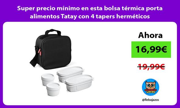 Super precio mínimo en esta bolsa térmica porta alimentos Tatay con 4 tapers herméticos