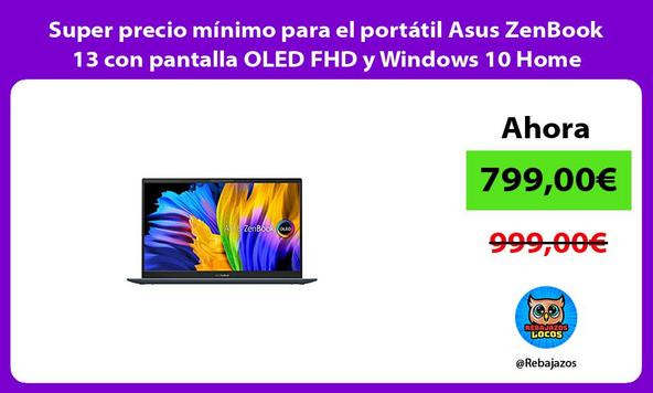Super precio mínimo para el portátil Asus ZenBook 13 con pantalla OLED FHD y Windows 10 Home