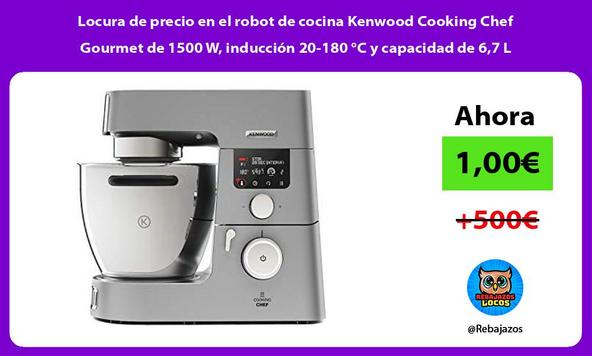 Locura de precio en el robot de cocina Kenwood Cooking Chef Gourmet de 1500 W, inducción 20-180 °C y capacidad de 6,7 L