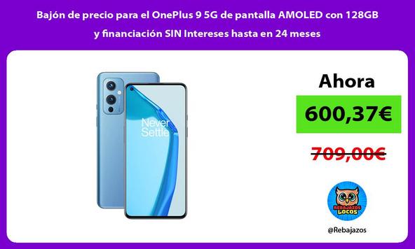 Bajón de precio para el OnePlus 9 5G de pantalla AMOLED con 128GB y financiación SIN Intereses hasta en 24 meses