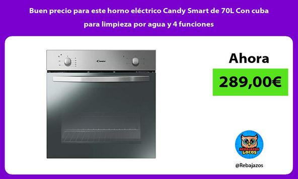 Buen precio para este horno eléctrico Candy Smart de 70L Con cuba para limpieza por agua y 4 funciones
