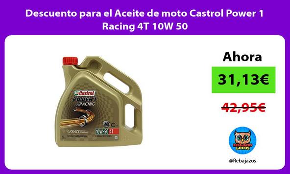 Descuento para el Aceite de moto Castrol Power 1 Racing 4T 10W 50