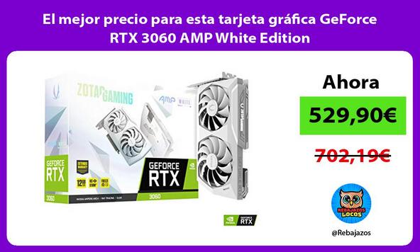 El mejor precio para esta tarjeta gráfica GeForce RTX 3060 AMP White Edition