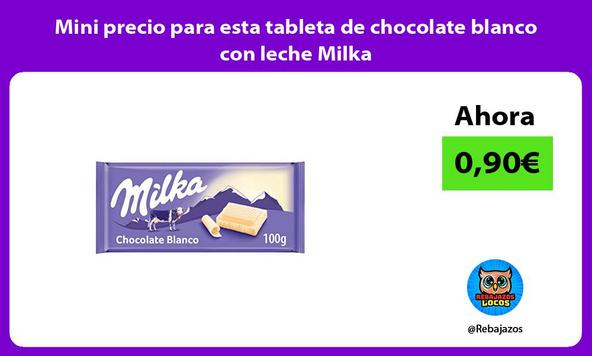 Mini precio para esta tableta de chocolate blanco con leche Milka