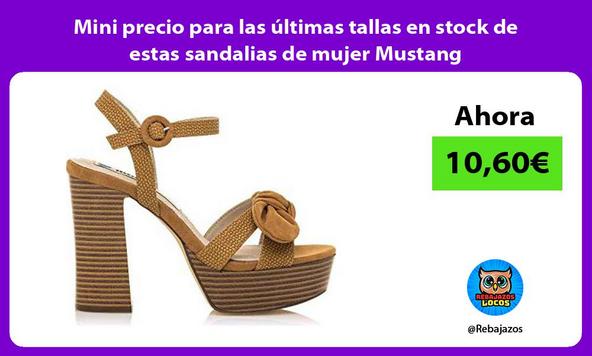 Mini precio para las últimas tallas en stock de estas sandalias de mujer Mustang