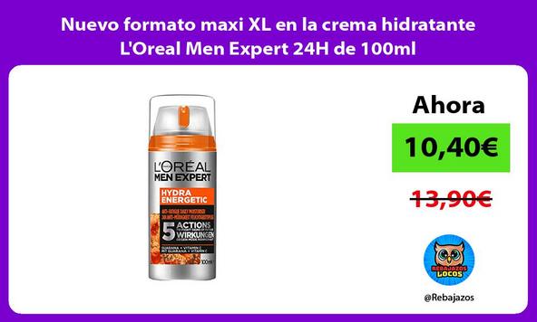 Nuevo formato maxi XL en la crema hidratante L'Oreal Men Expert 24H de 100ml