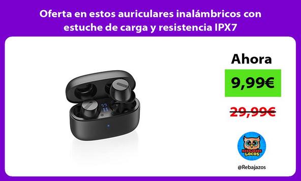 Oferta en estos auriculares inalámbricos con estuche de carga y resistencia IPX7