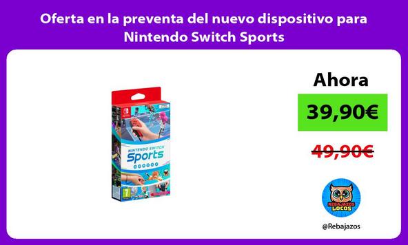 Oferta en la preventa del nuevo dispositivo para Nintendo Switch Sports