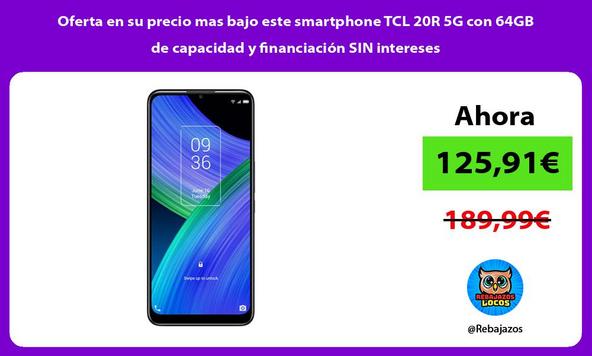 Oferta en su precio mas bajo este smartphone TCL 20R 5G con 64GB de capacidad y financiación SIN intereses