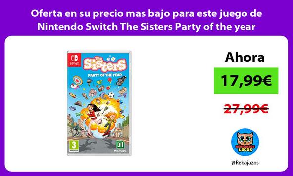 Oferta en su precio mas bajo para este juego de Nintendo Switch The Sisters Party of the year