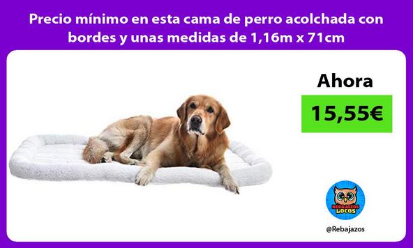 Precio mínimo en esta cama de perro acolchada con bordes y unas medidas de 1,16m x 71cm
