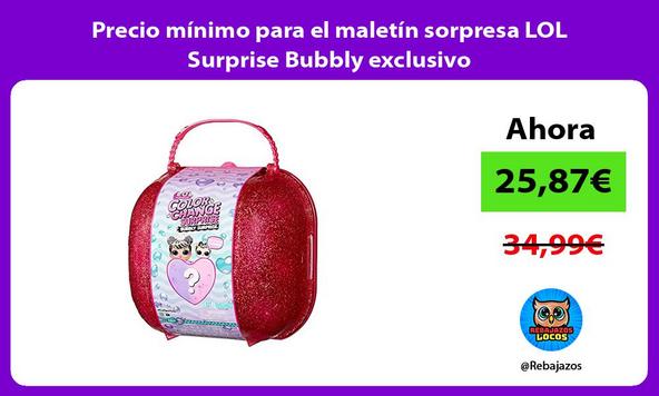 Precio mínimo para el maletín sorpresa LOL Surprise Bubbly exclusivo