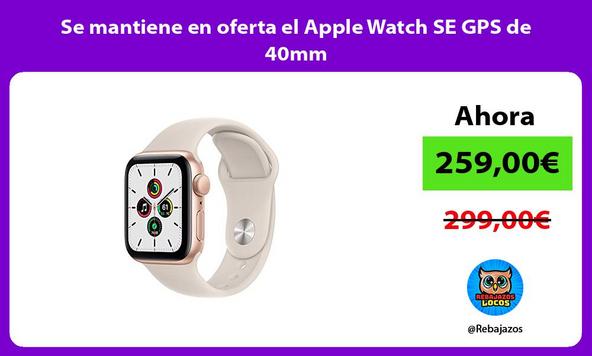 Se mantiene en oferta el Apple Watch SE GPS de 40mm
