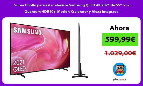 Super Chollo para este televisor Samsung QLED 4K 2021 de 55“ con Quantum HDR10+, Motion Xcelerator y Alexa integrada