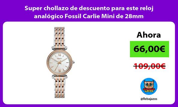 Super chollazo de descuento para este reloj analógico Fossil Carlie Mini de 28mm