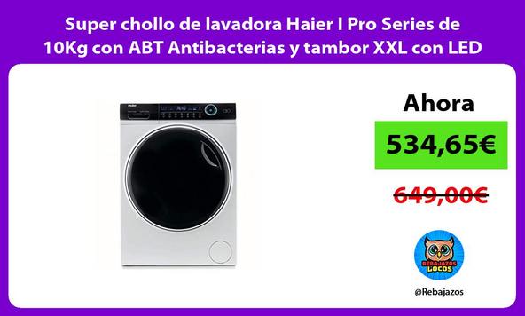 Super chollo de lavadora Haier I Pro Series de 10Kg con ABT Antibacterias y tambor XXL con LED