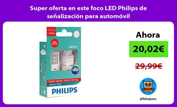 Super oferta en este foco LED Philips de señalización para automóvil