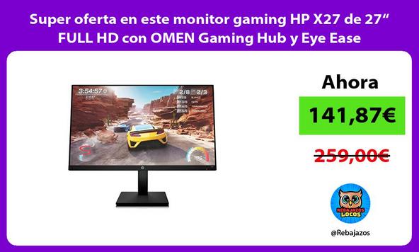 Super oferta en este monitor gaming HP X27 de 27“ FULL HD con OMEN Gaming Hub y Eye Ease
