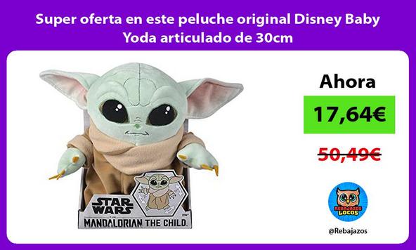 Super oferta en este peluche original Disney Baby Yoda articulado de 30cm