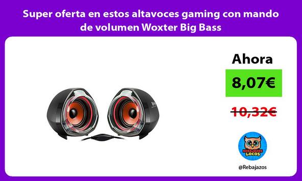 Super oferta en estos altavoces gaming con mando de volumen Woxter Big Bass