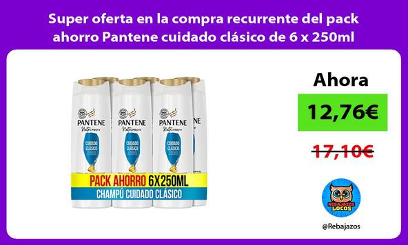 Super oferta en la compra recurrente del pack ahorro Pantene cuidado clásico de 6 x 250ml