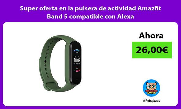 Super oferta en la pulsera de actividad Amazfit Band 5 compatible con Alexa