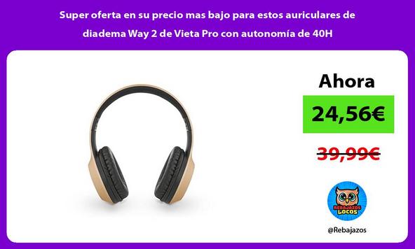 Super oferta en su precio mas bajo para estos auriculares de diadema Way 2 de Vieta Pro con autonomía de 40H