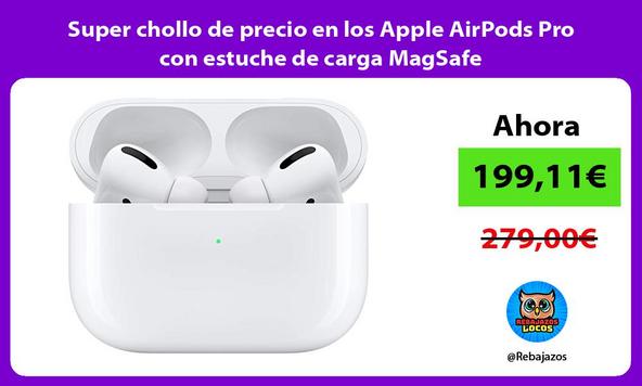 Super chollo de precio en los Apple AirPods Pro con estuche de carga MagSafe