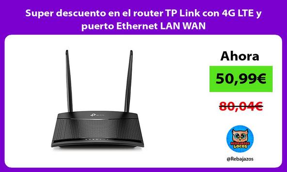 Super descuento en el router TP Link con 4G LTE y puerto Ethernet LAN WAN
