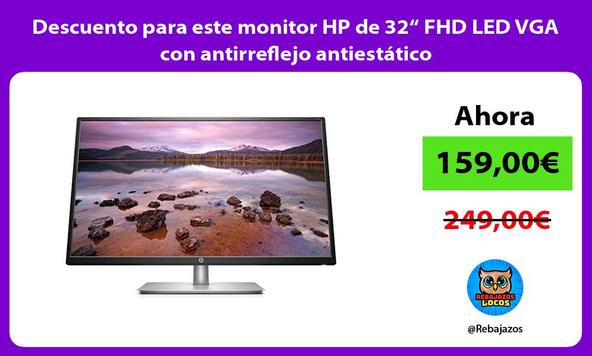 Descuento para este monitor HP de 32“ FHD LED VGA con antirreflejo antiestático