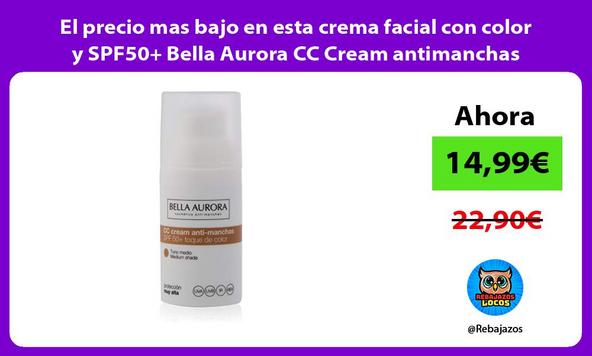 El precio mas bajo en esta crema facial con color y SPF50+ Bella Aurora CC Cream antimanchas