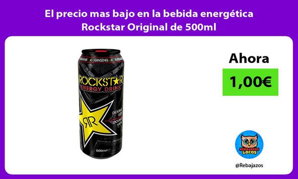 El precio mas bajo en la bebida energética Rockstar Original de 500ml