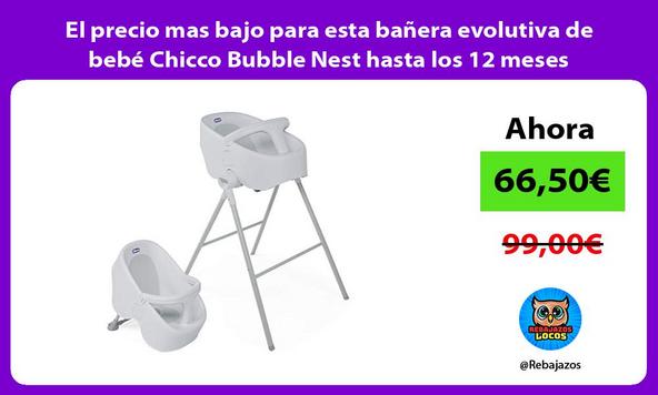 El precio mas bajo para esta bañera evolutiva de bebé Chicco Bubble Nest hasta los 12 meses