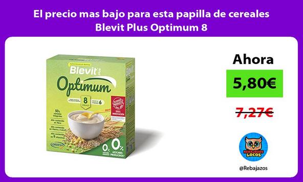El precio mas bajo para esta papilla de cereales Blevit Plus Optimum 8