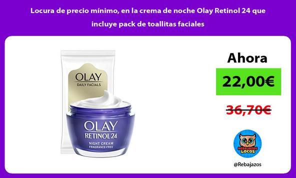 Locura de precio mínimo, en la crema de noche Olay Retinol 24 que incluye pack de toallitas faciales