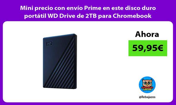 Mini precio con envío Prime en este disco duro portátil WD Drive de 2TB para Chromebook
