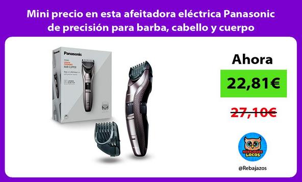 Mini precio en esta afeitadora eléctrica Panasonic de precisión para barba, cabello y cuerpo