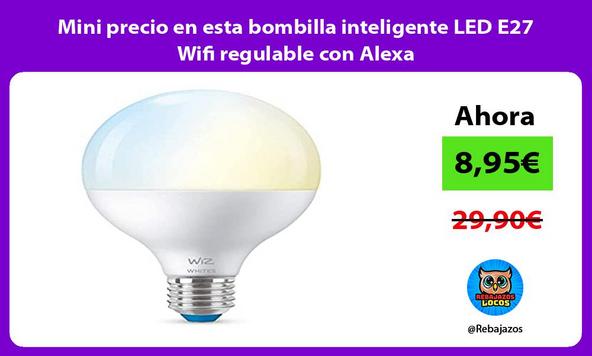 Mini precio en esta bombilla inteligente LED E27 Wifi regulable con Alexa