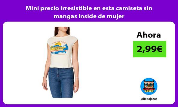 Mini precio irresistible en esta camiseta sin mangas Inside de mujer