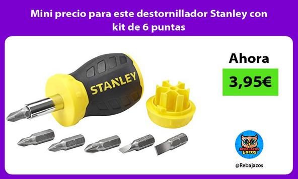 Mini precio para este destornillador Stanley con kit de 6 puntas