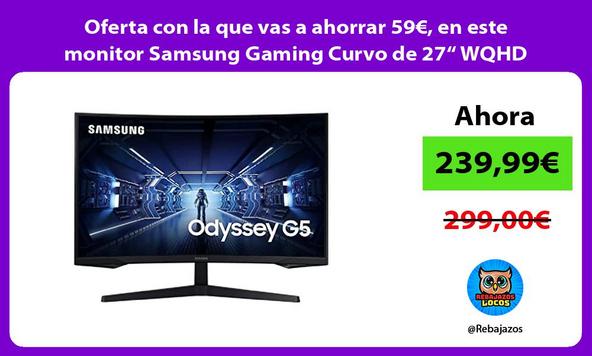 Oferta con la que vas a ahorrar 59€, en este monitor Samsung Gaming Curvo de 27“ WQHD