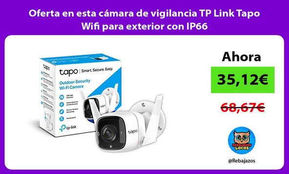 Oferta en esta cámara de vigilancia TP Link Tapo Wifi para exterior con IP66