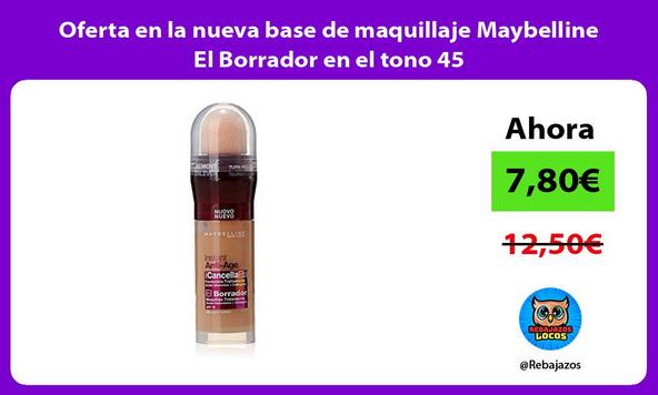 Oferta en la nueva base de maquillaje Maybelline El Borrador en el tono 45