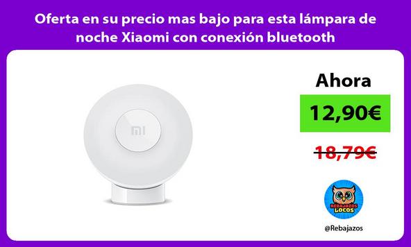 Oferta en su precio mas bajo para esta lámpara de noche Xiaomi con conexión bluetooth