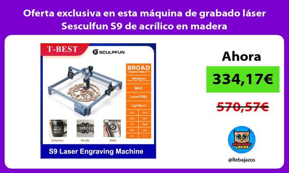 Oferta exclusiva en esta máquina de grabado láser Sesculfun S9 de acrílico en madera