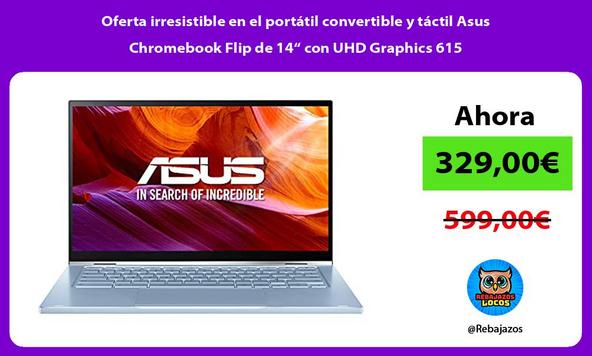 Oferta irresistible en el portátil convertible y táctil Asus Chromebook Flip de 14“ con UHD Graphics 615